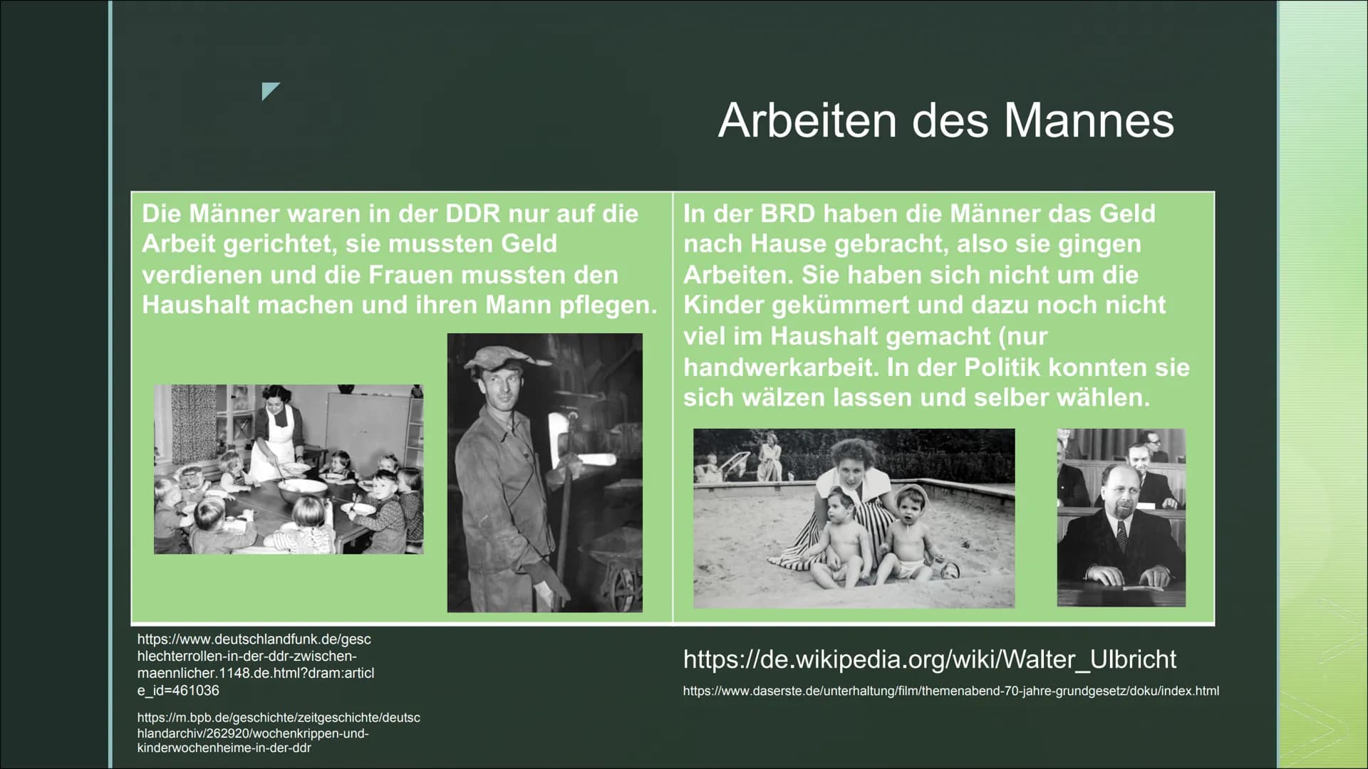 Von Mia Körner und Alina Scheuer
Arbeiten in der
DDR und BRD BRD
Im Haushalt: Mussten den Haushalt
alleine machen wärmend der Mann
Arbeiten/