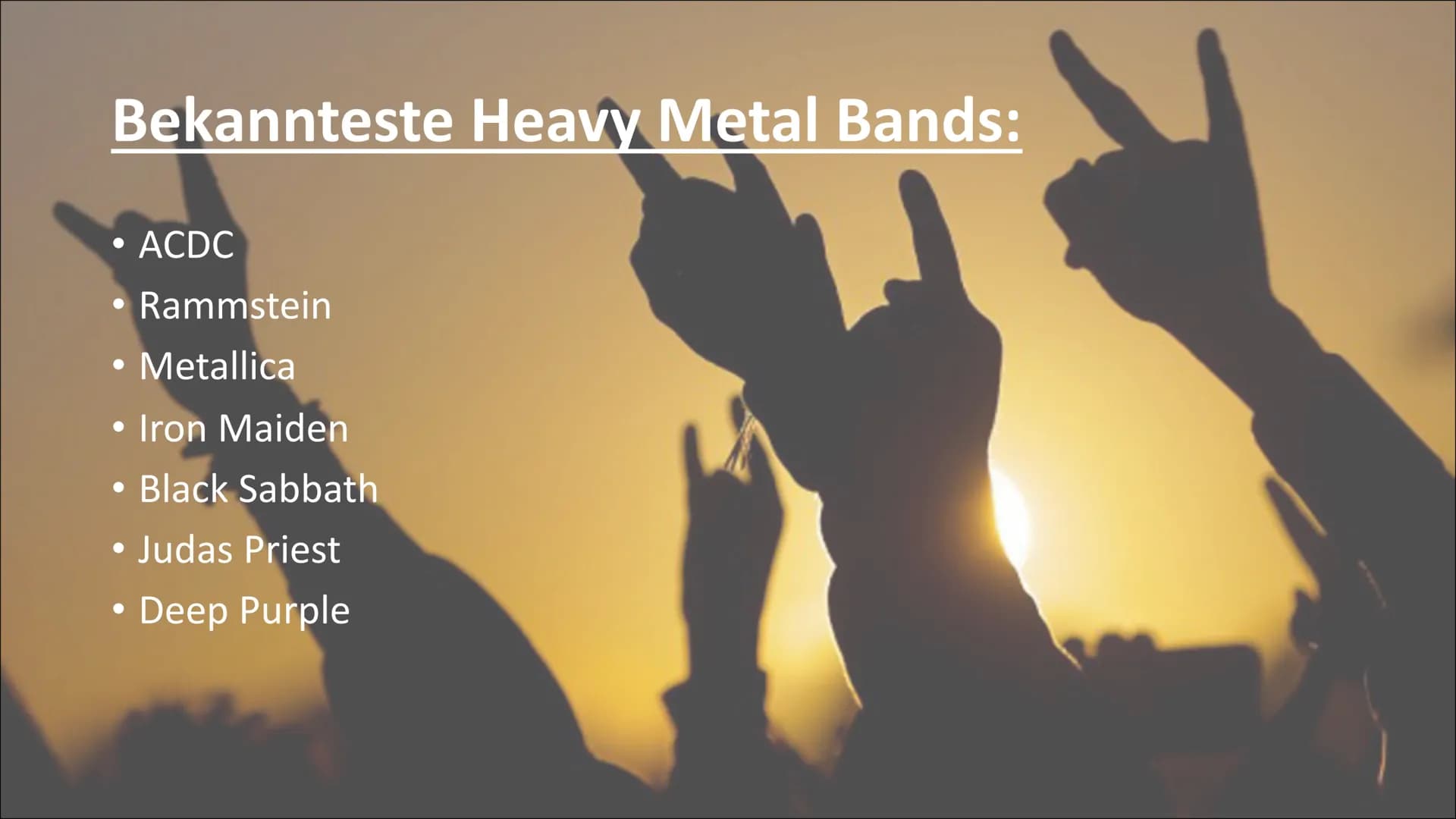 Heavy Metall Was ist Heavy Metal ?
• Metal ist eine Musikrichtung und eine gleichnamige Szene
●
●
Klassiche Merkmale sind verzerrte Gitarren