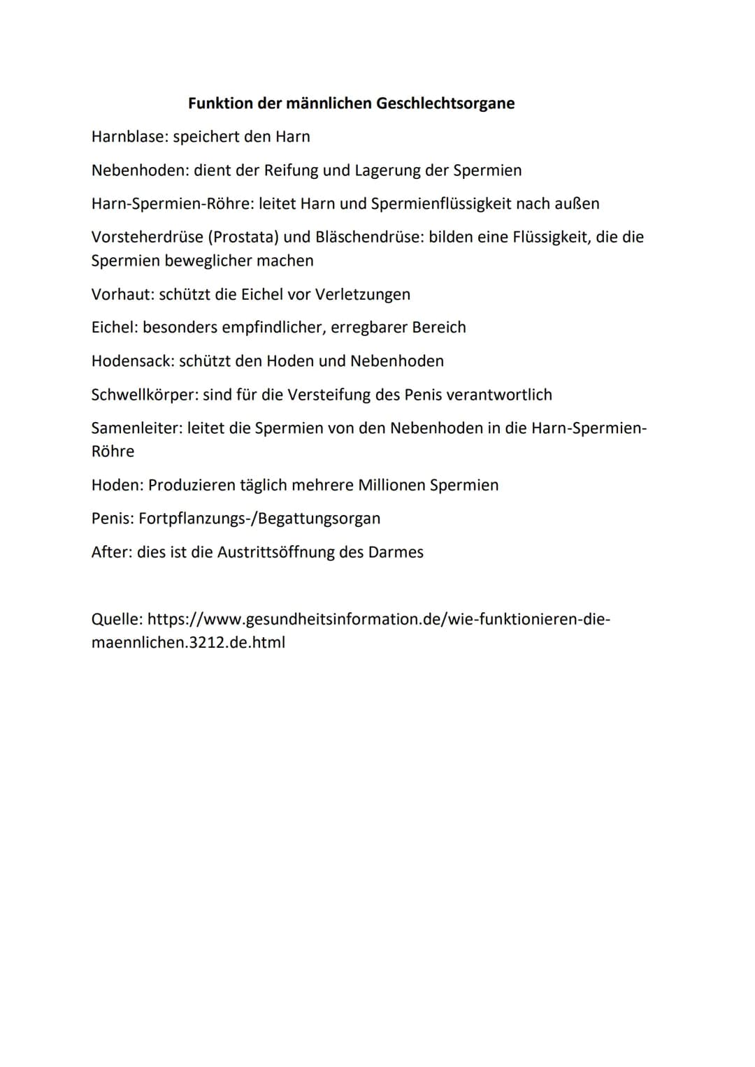 Funktion der männlichen Geschlechtsorgane
Harnblase: speichert den Harn
Nebenhoden: dient der Reifung und Lagerung der Spermien
Harn-Spermie
