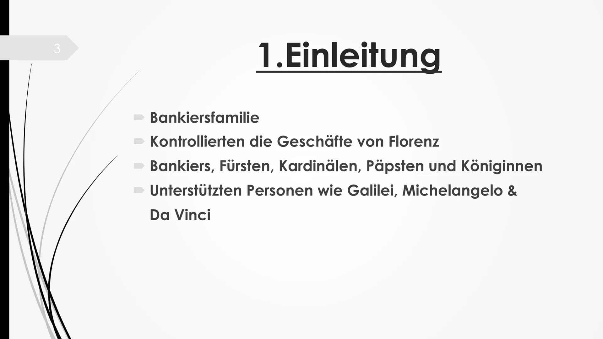 Die Medici 2
Gliederung
1. Einleitung
2.Die Familiengeschichte
3. Einfluss der Medici
4. Fazit
Leitfrage: Die Medici-NUR eine Bankiersfamili