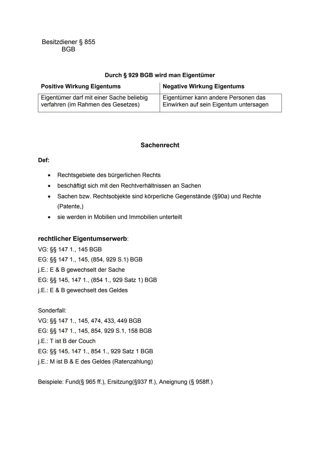 Sachenrecht
Der Besitz ist in den §§854 ff. BGB geregelt. Nach §854 Absatz 1 BGB ist der Besitz die
von einem natürlichen Besitzwillen getra