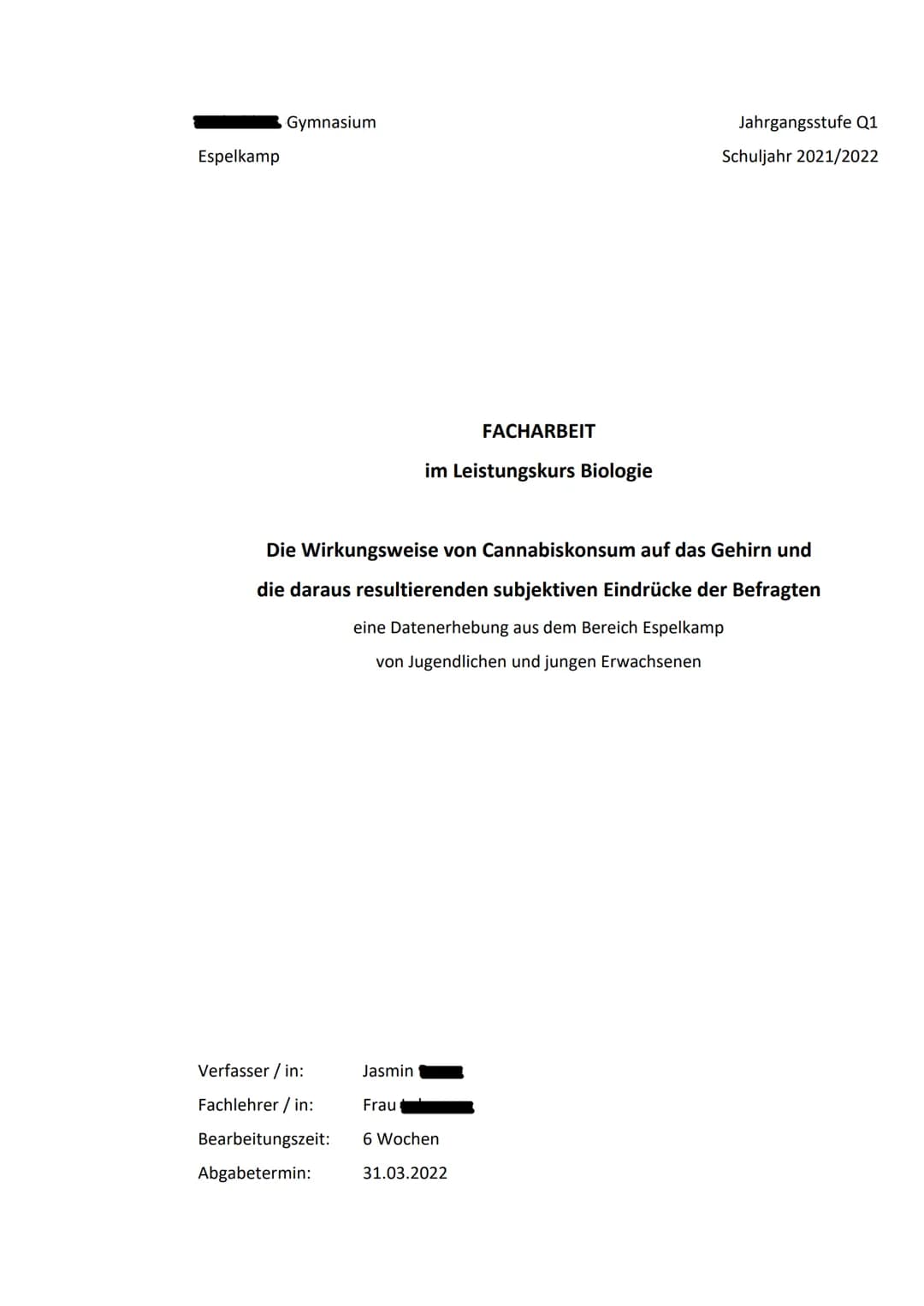 Espelkamp
Gymnasium
FACHARBEIT
im Leistungskurs Biologie
Verfasser/in:
Fachlehrer/in:
Frau
Bearbeitungszeit: 6 Wochen
Abgabetermin:
31.03.20