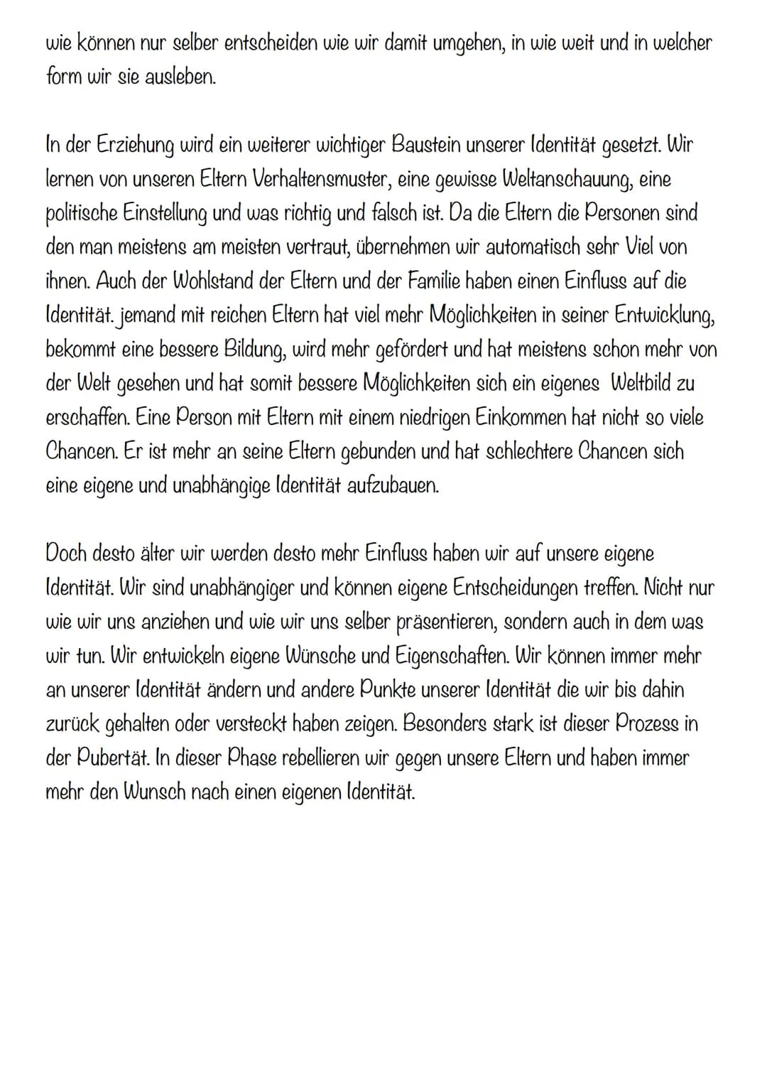 verfassen Sie ein Essay zum Begriff der Identität und zu Möglichkeiten der Wahl der
Identität.
Die Identität, etwas was jeder von uns hat. S