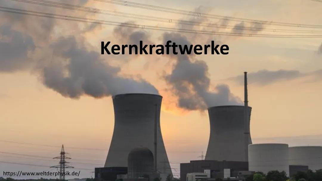 Kernkraftwerke: Aufbau, Funktion und mehr!