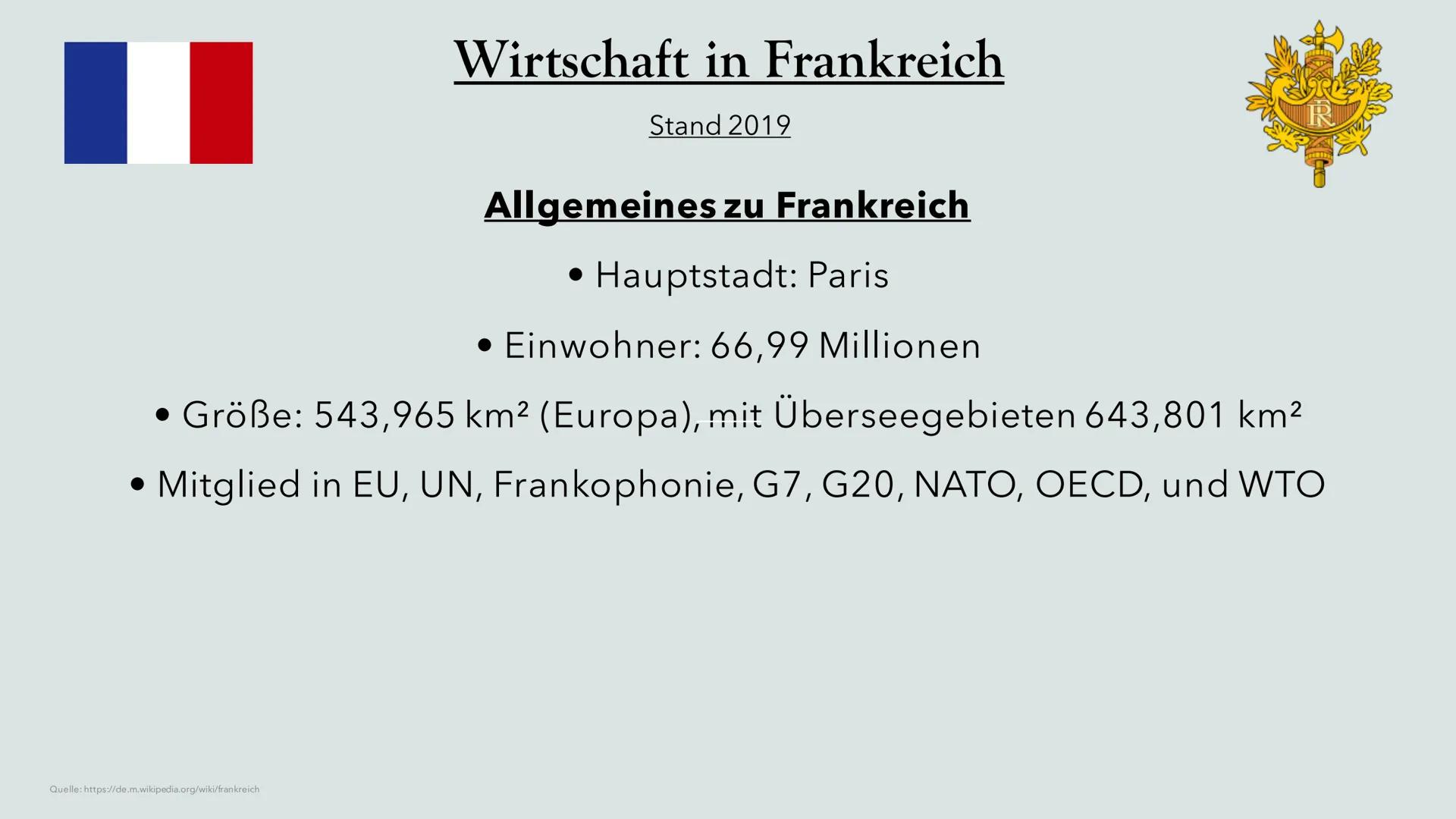 # Wirtschaft in Frankreich

Stand 2019

## Allgemeines zu Frankreich

- Hauptstadt: Paris

- Einwohner: 66,99 Millionen

- Größe: 543,965 km