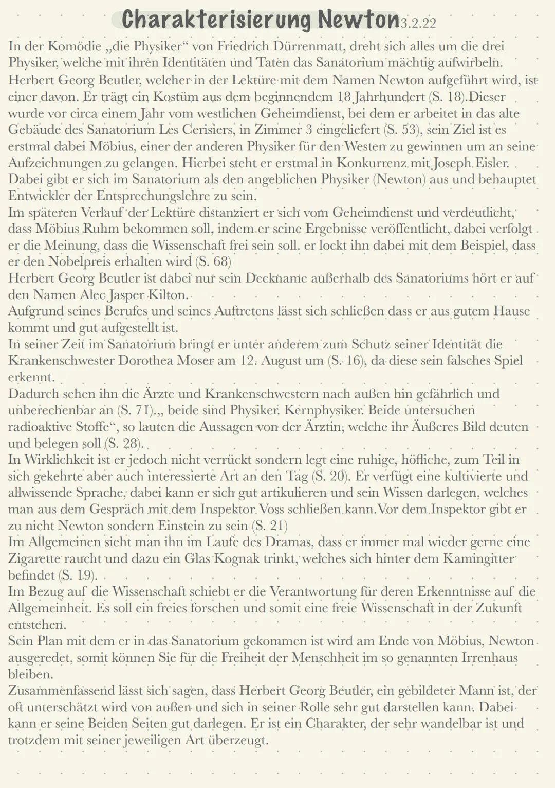 Charakterisierung Newton3.2.22
In der Komödie ,,die Physiker“ von Friedrich Dürrenmatt, dreht sich alles um die drei
Physiker, welche mit ih