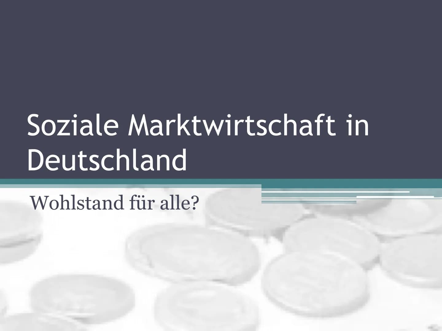 Soziale Marktwirtschaft in
Deutschland
Wohlstand für alle? Freiheit
Ķ
Fortschritt
Sicherheit
SAFETY
FIRST!
WOHLSTAND FÜR ALLLE
Gerechtigkeit