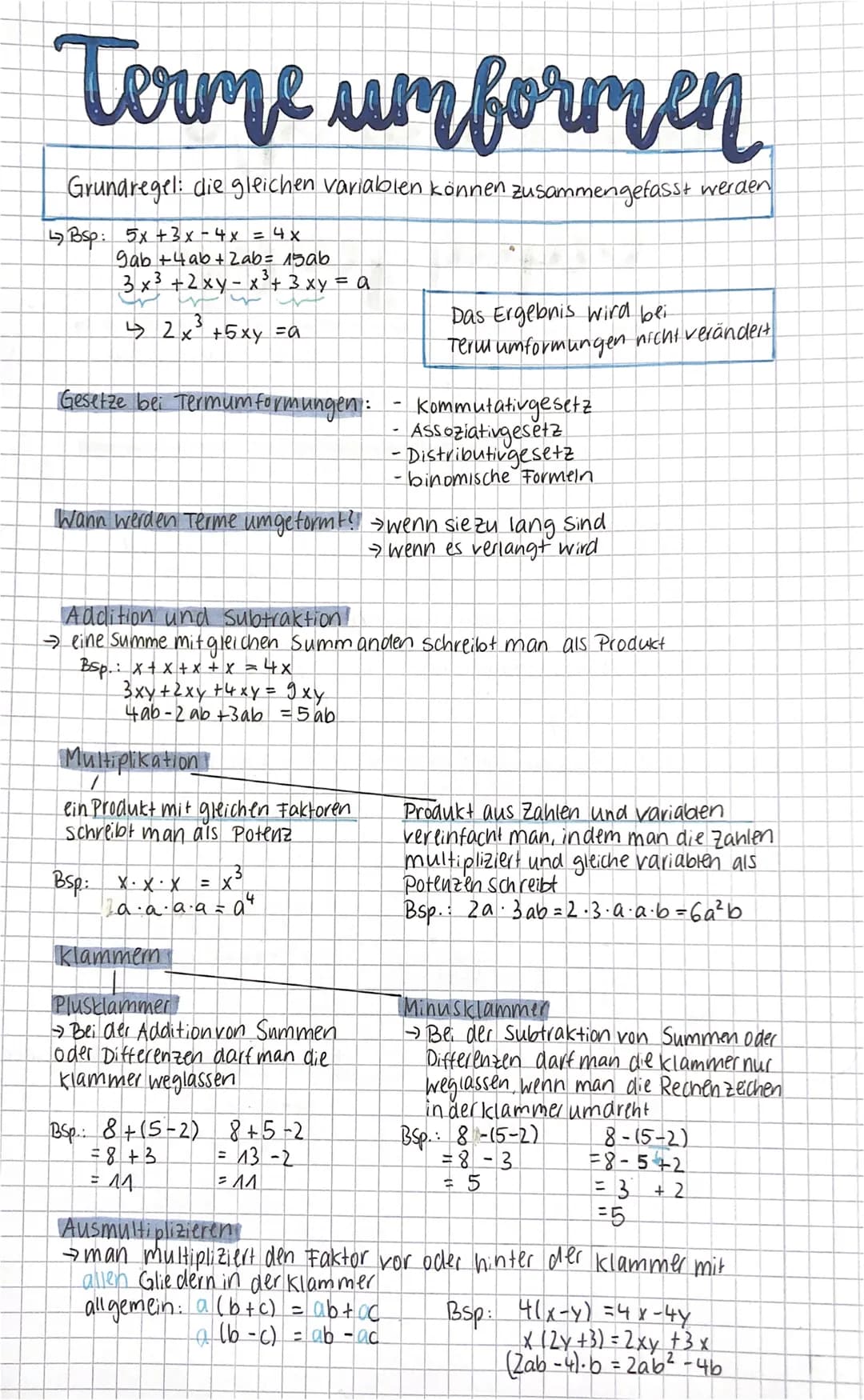 Terme umformen
Grundregel: die gleichen variablen können zusammengefasst werden
↳ Bsp: 5x+3x - 4x = 4x
gab +4ab+ 2ab = 15ab
3 x² + 2xy - x ³