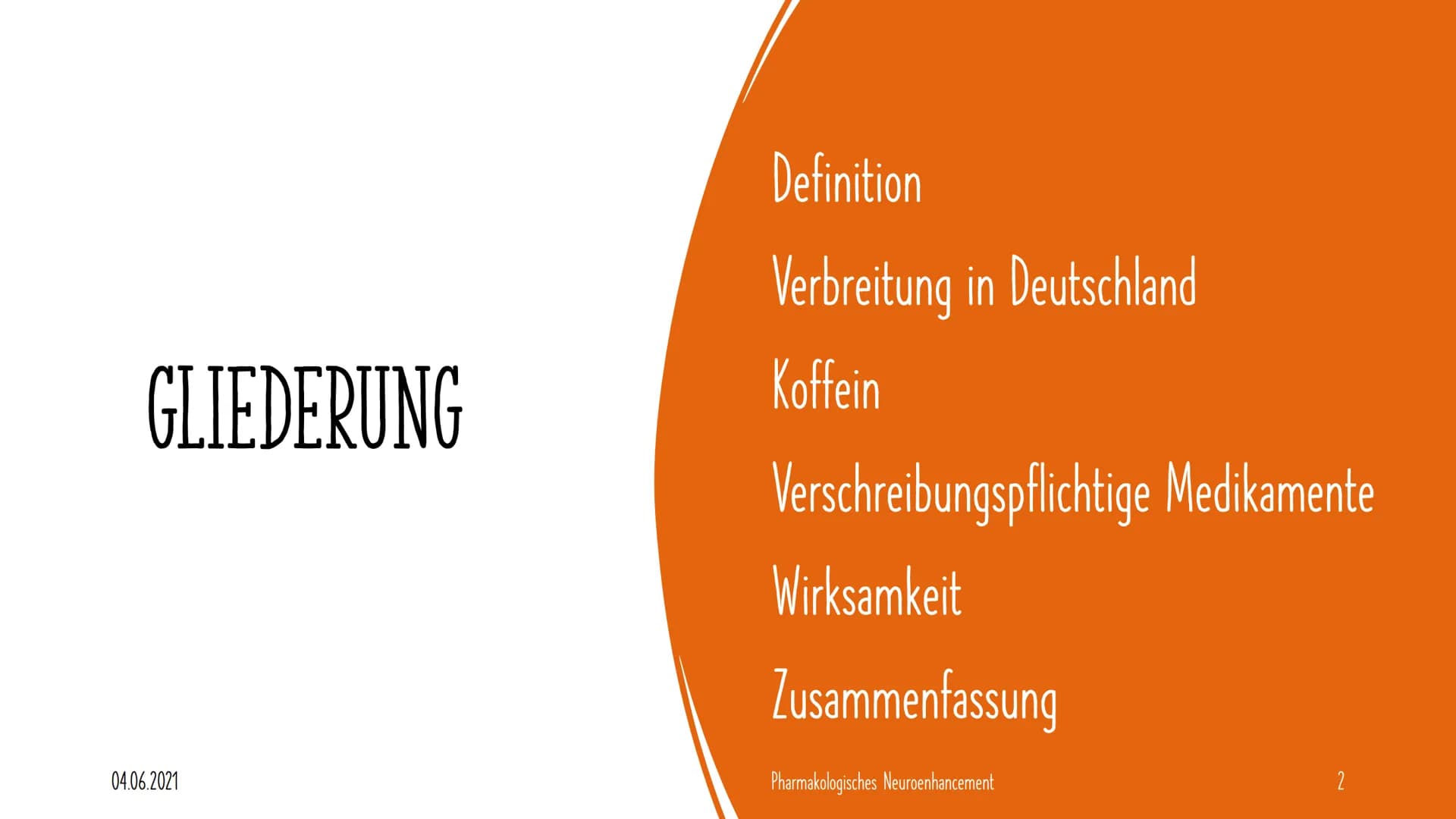 PHARMAKOLOGISCHES
NEUROENHANCEMENT
Nina Heuermann GLIEDERUNG
04.06.2021
Definition
Verbreitung in Deutschland
Koffein
Verschreibungspflichti