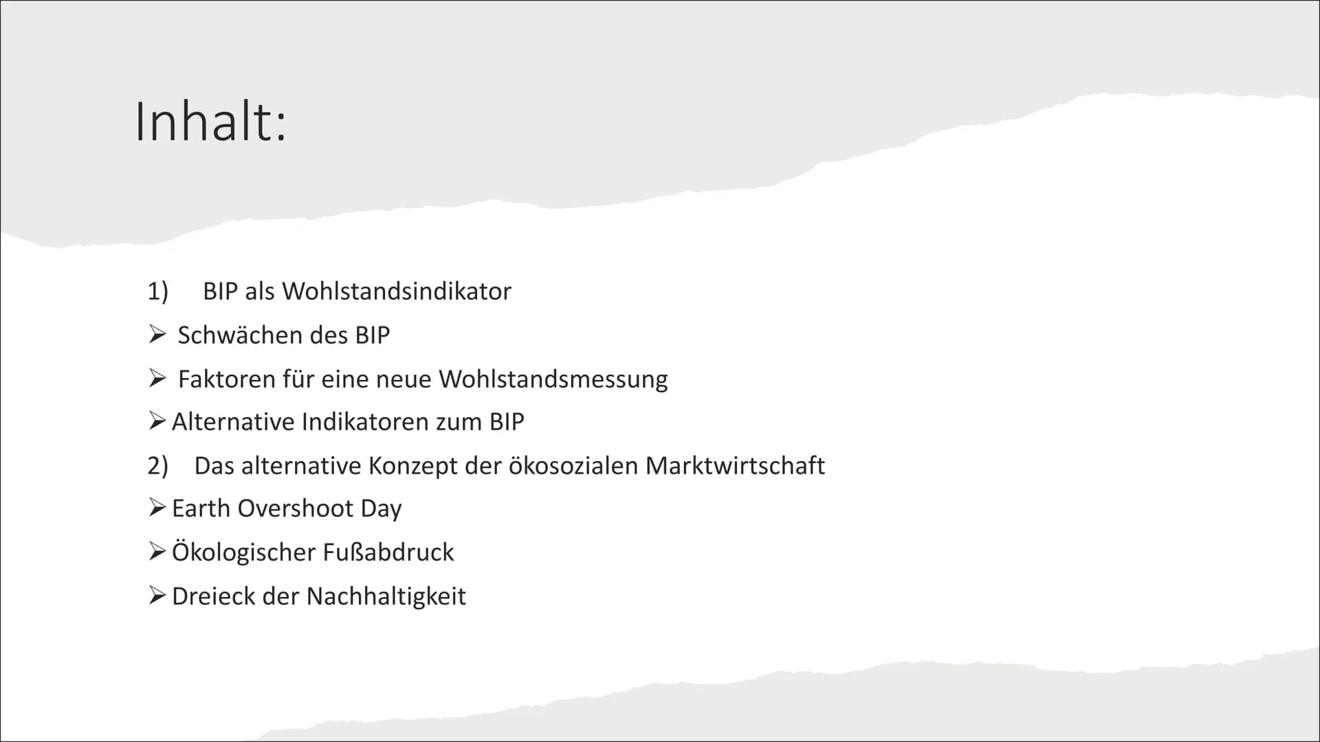 Qualitatives Wachstum und
nachhaltige Entwicklung Inhalt:
1) BIP als Wohlstandsindikator
Schwächen des BIP
➤ Faktoren für eine neue Wohlstan