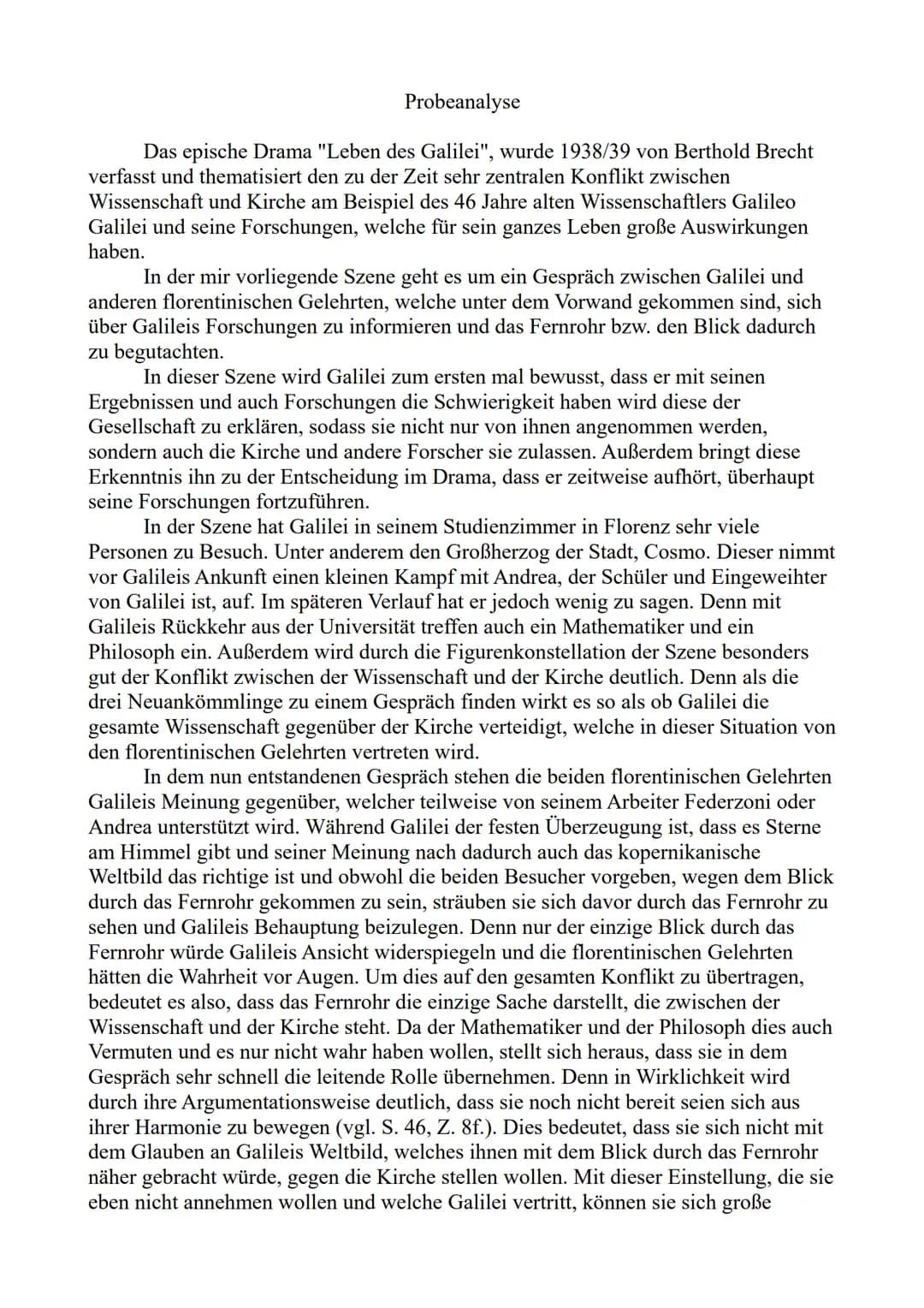 Probeanalyse
Das epische Drama "Leben des Galilei", wurde 1938/39 von Berthold Brecht
verfasst und thematisiert den zu der Zeit sehr zentral