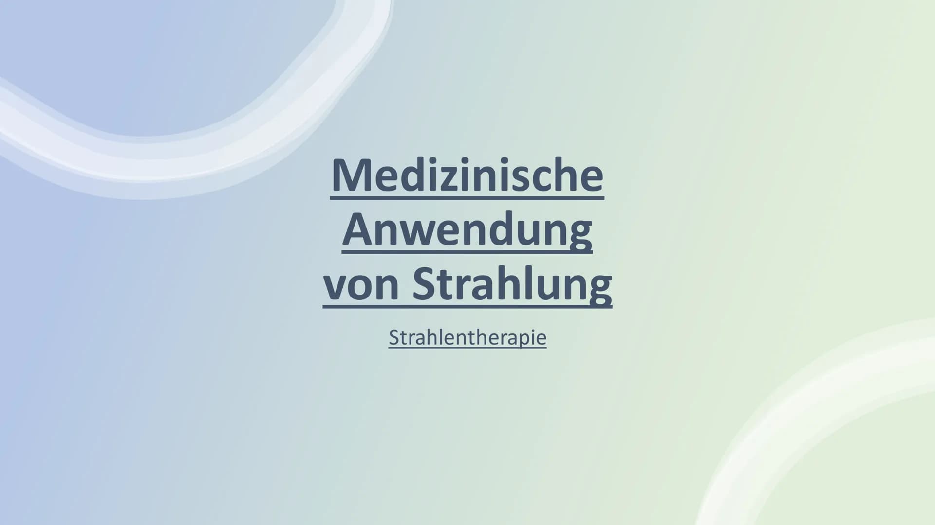 Medizinische
Anwendung
von Strahlung
Strahlentherapie Übersicht
1.Einleitung Strahlentherapie
2. Was passiert genau bei einer Strahlentherap