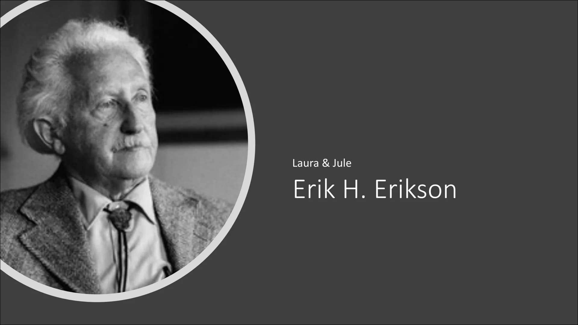 Laura & Jule
Erik H. Erikson Agenda
i.
ii.
iii.
iv.
V.
vi.
Steckbrief
Krisenbegriff nach Erikson
Epigenetisches Prinzip
Modell der psychosoz