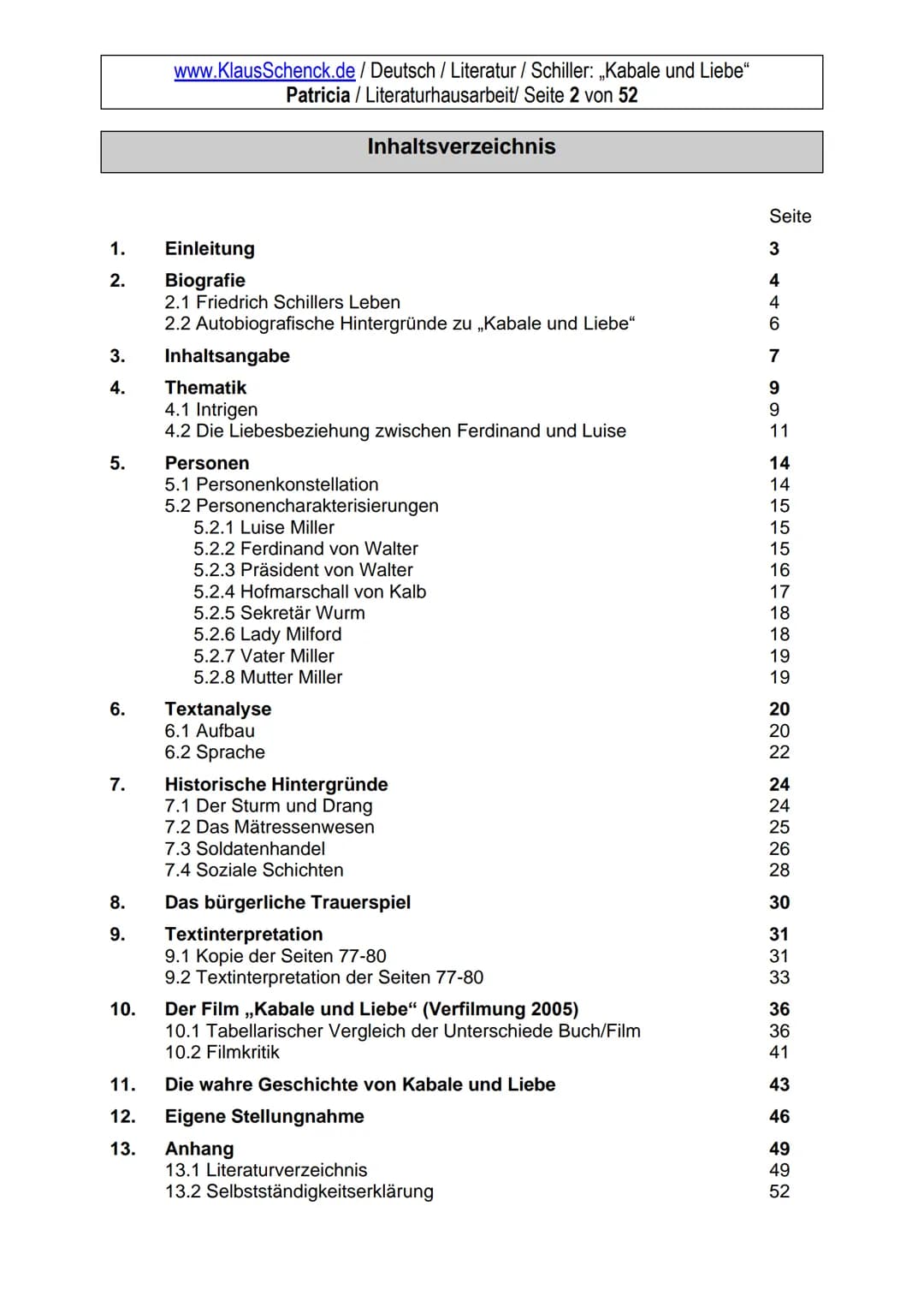 Kabale und Liebe
Dichter:
Titel:
Verfasser:
Klasse:
Schule:
Friedrich Schiller
Kabale und Liebe
Patricia
WG 11.1
Wirtschaftsgymnasium
an der