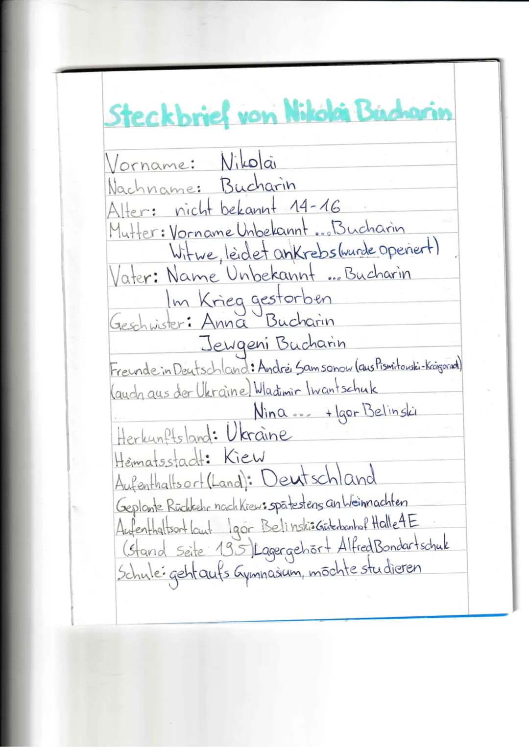 Steckbrief
Vorname:
Nachname:
Alter:
Korpergrasser
Mutter:
Beruf (Mutter):
Vater:
Hobbys:
Rolle:
Bester Freund:
Feinde:
Simon
Laub
13 Jahre
