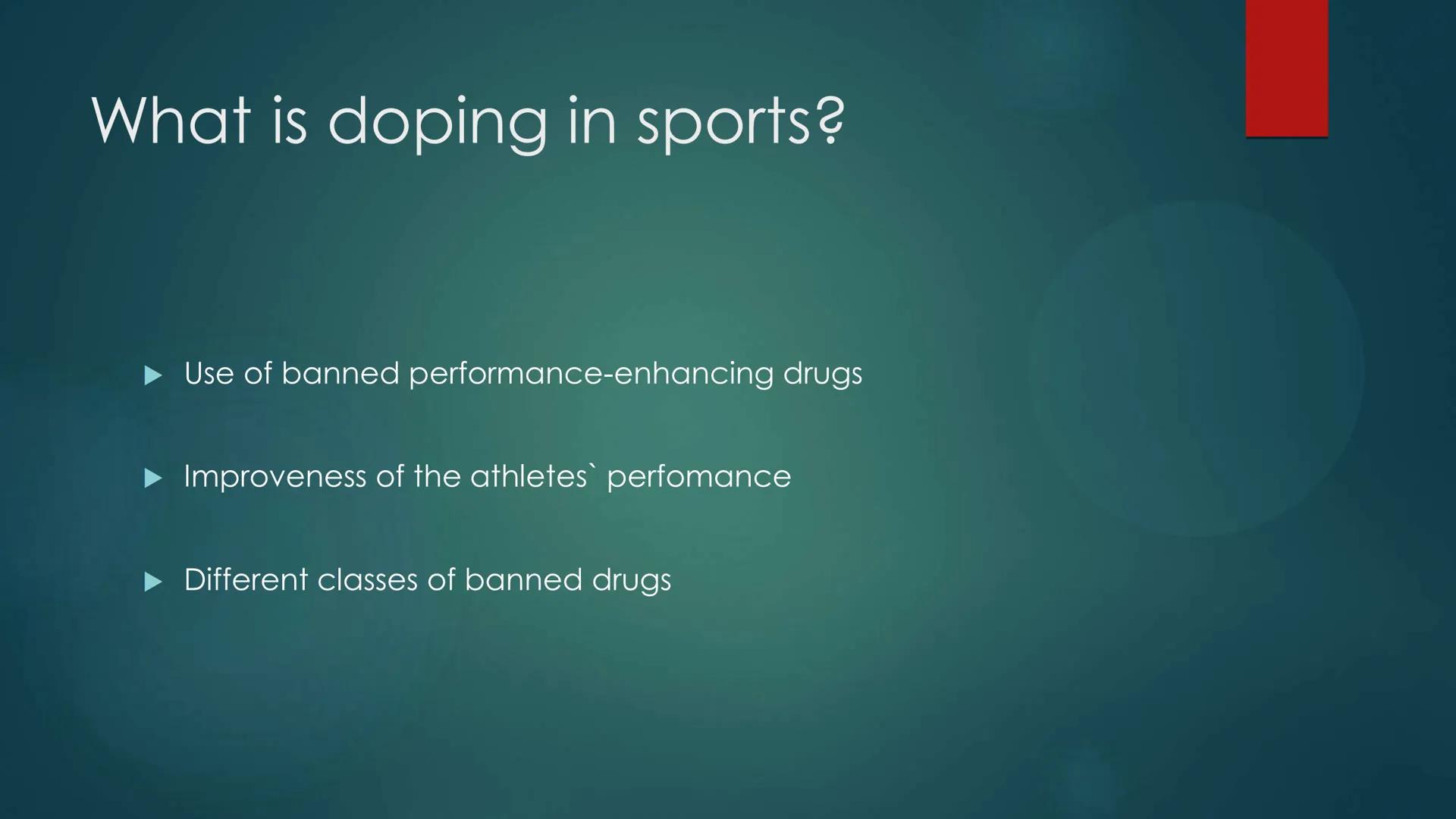 DOPING IN SPORTS
What is doping in sports?
A use of banned performance-enhancing drugs (PED) which improve the athletes
performance.
What ar