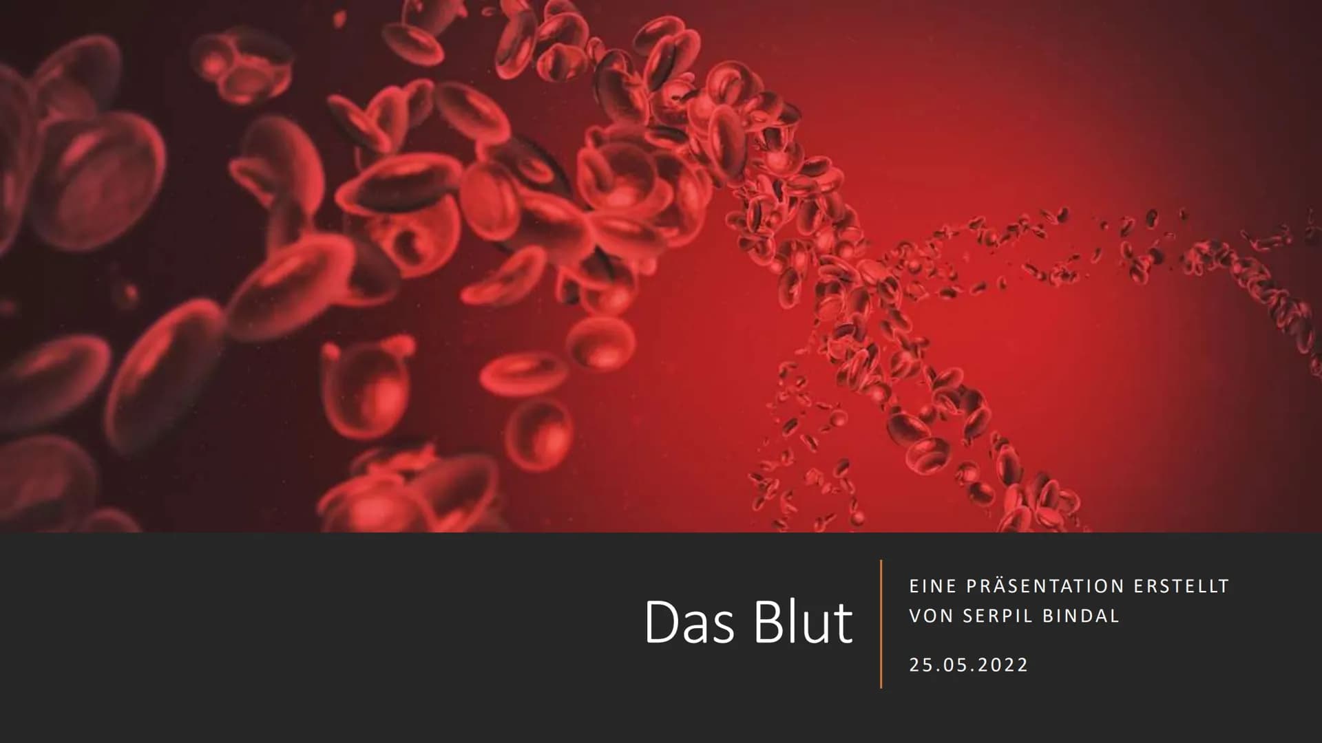 S
C
Das Blut
EINE PRÄSENTATION ERSTELLT
VON SERPIL BINDAL
25.05.2022 Inhalt
1. Was ist Blut?
2. Der Brutkreislauf
3. Die Bestandteile des Bl