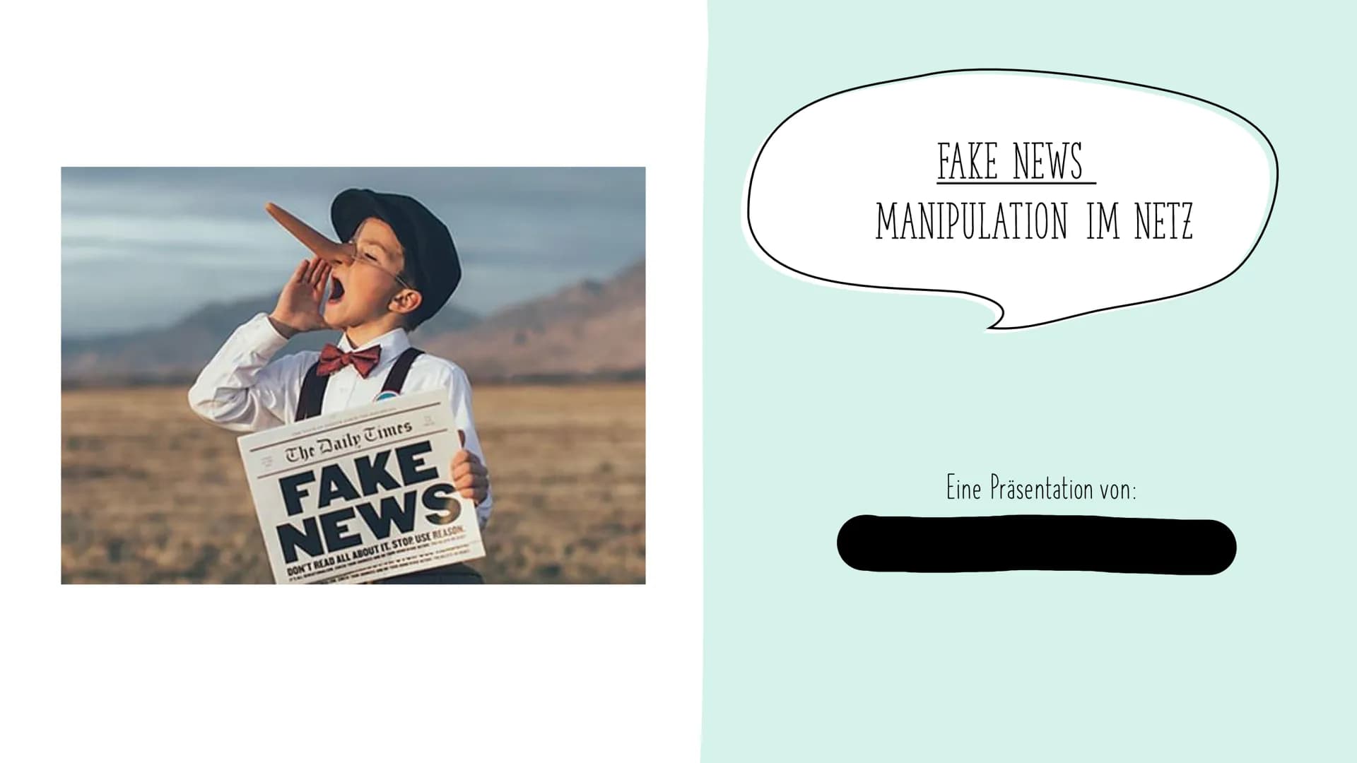The Daily Times
FAKE
NEWS
DON'T READ ALL ABOUT IT. STOP USE REASON
FAKE NEWS
MANIPULATION IM NETZ
Eine Präsentation von: Einstieg
J
Tik Tok
