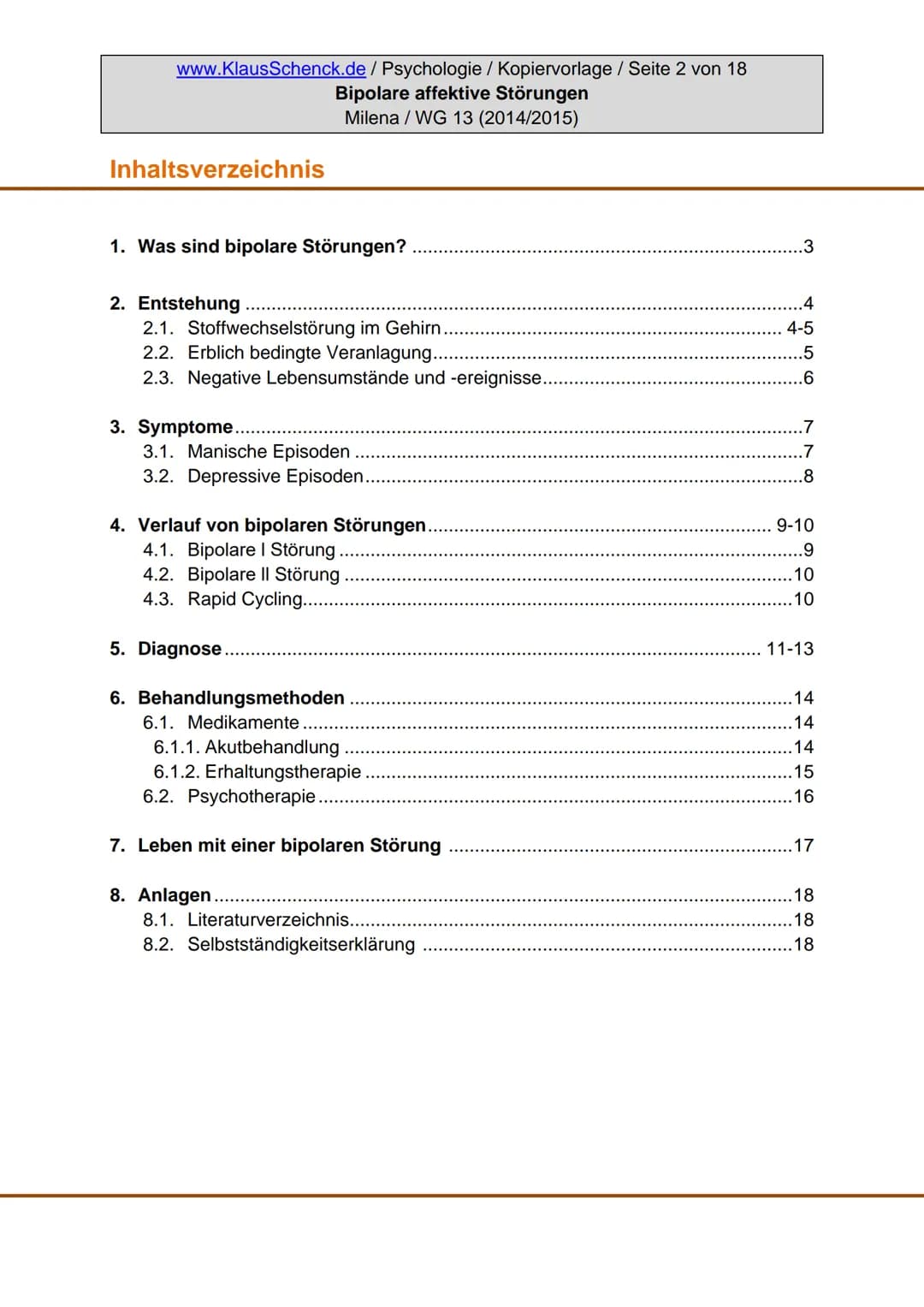 Verfasserin:
Fach:
Lehrer:
BIPOLARE AFFEKTIVE STÖRUNGEN
Milena
Psychologie
Oberstudienrat Klaus Schenck
Abgabetermin: 05.11.2014 Verfasserin