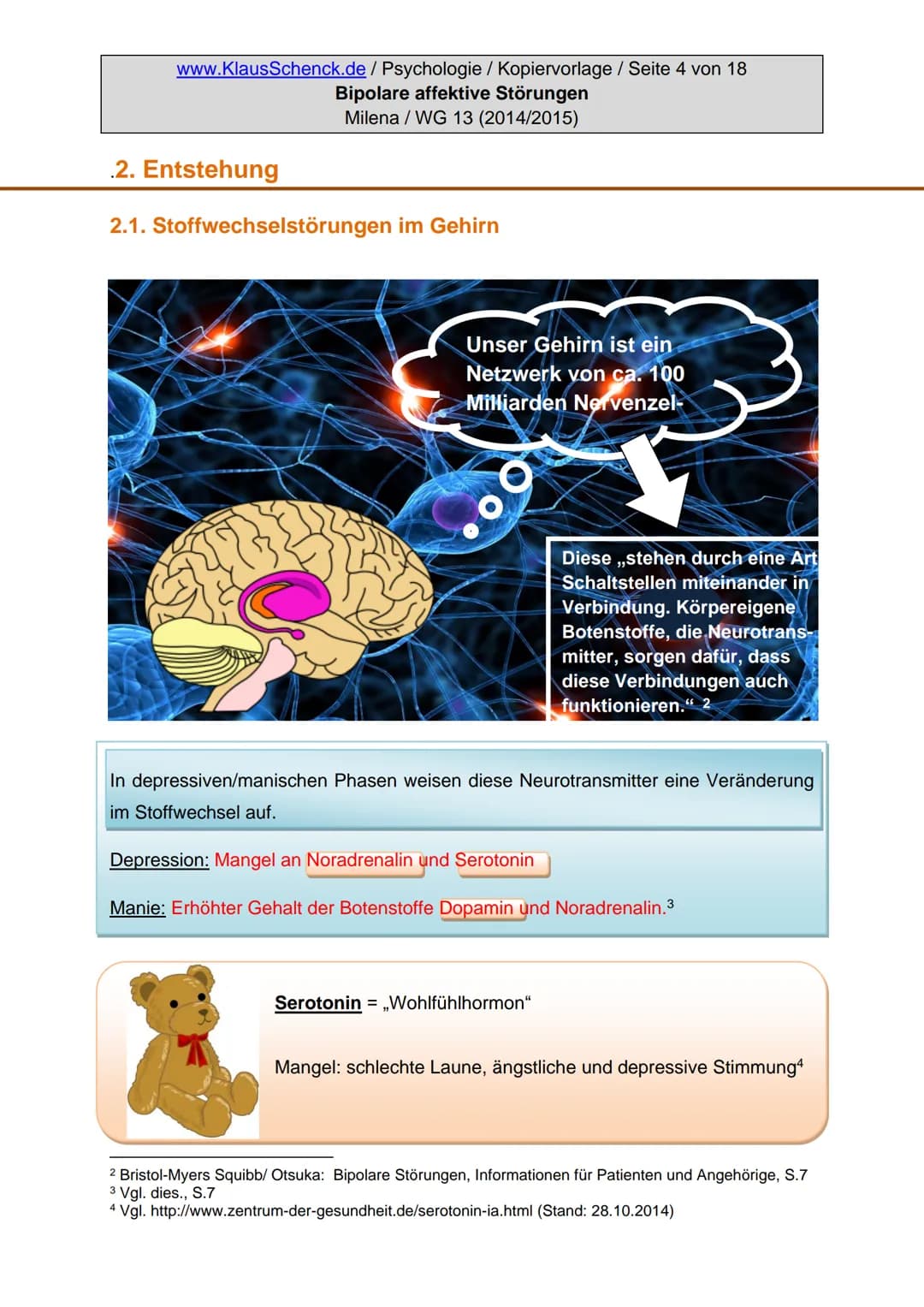 Verfasserin:
Fach:
Lehrer:
BIPOLARE AFFEKTIVE STÖRUNGEN
Milena
Psychologie
Oberstudienrat Klaus Schenck
Abgabetermin: 05.11.2014 Verfasserin