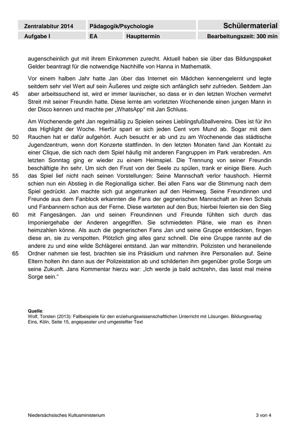 Zentralabitur 2014
Aufgabe I
Erwartungshorizont
Auf-
gabe
1.b.
Jan:
Pädagogik/Psychologie
1.a. Strukturierte Darstellung des Spannungsfeldes