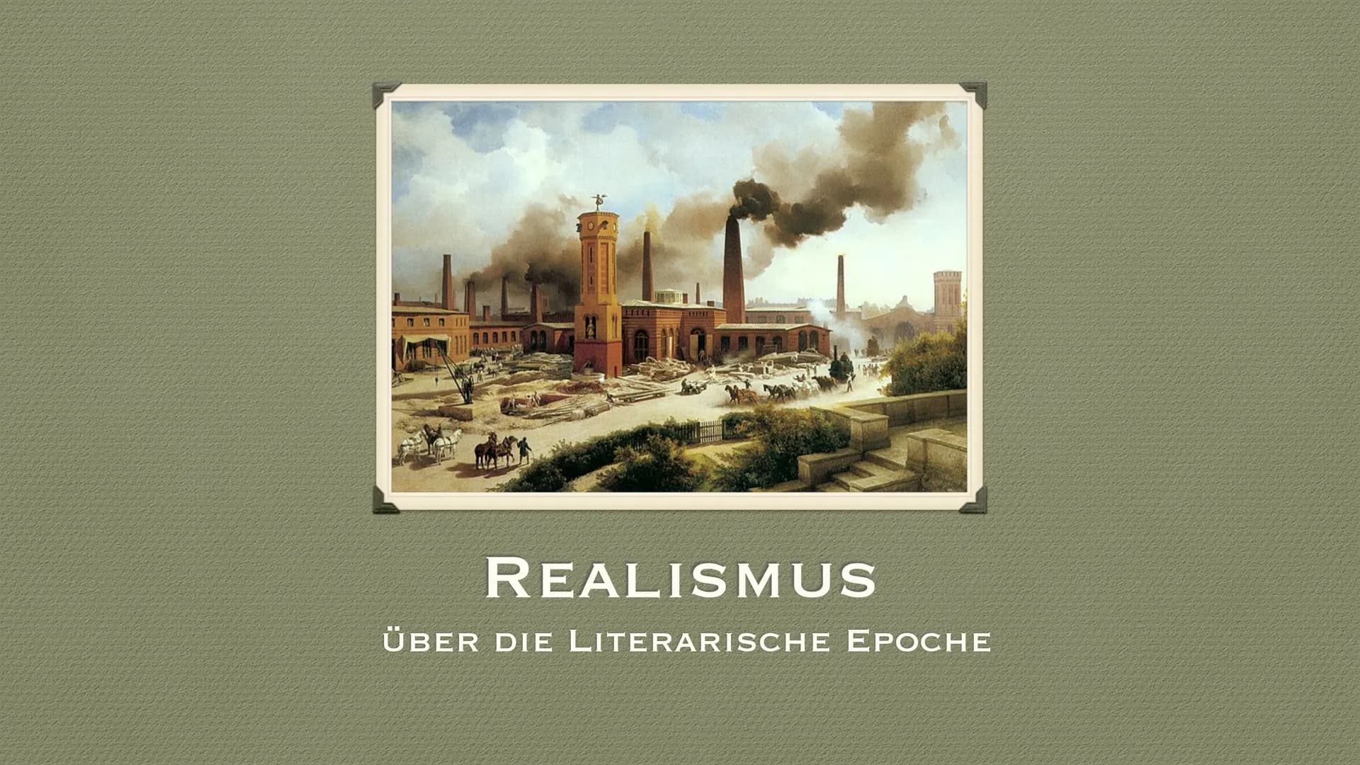 REALISMUS
ÜBER DIE LITERARISCHE EPOCHE ●
Begriffserklärung
• Geschichtlicher & philosphischer Hintergrund
●
●
●
●
●
GLIEDERUNG
●
Autoren & W