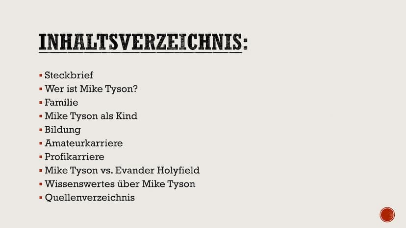 Mike Tyson
-Präsentation- INHALTSVERZEICHNIS:
Steckbrief
▪ Wer ist Mike Tyson?
▪ Familie
▪ Mike Tyson als Kind
Bildung
■
■
▪ Amateurkarriere