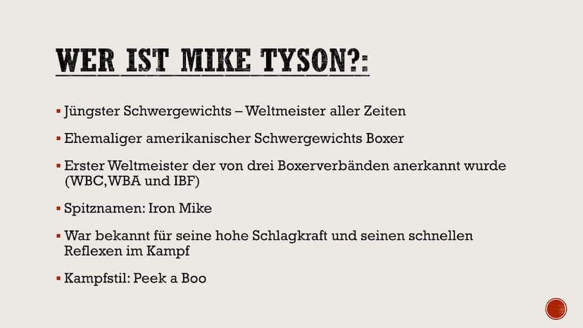 Mike Tyson
-Präsentation- INHALTSVERZEICHNIS:
Steckbrief
▪ Wer ist Mike Tyson?
▪ Familie
▪ Mike Tyson als Kind
Bildung
■
■
▪ Amateurkarriere