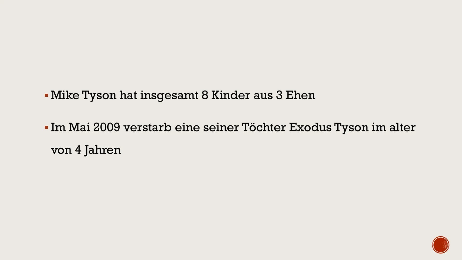 Mike Tyson
-Präsentation- INHALTSVERZEICHNIS:
Steckbrief
▪ Wer ist Mike Tyson?
▪ Familie
▪ Mike Tyson als Kind
Bildung
■
■
▪ Amateurkarriere