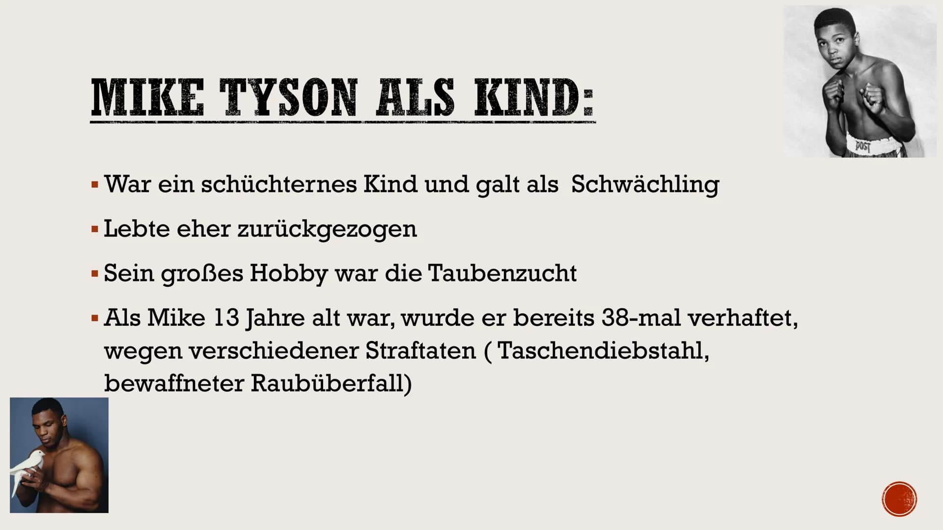 Mike Tyson
-Präsentation- INHALTSVERZEICHNIS:
Steckbrief
▪ Wer ist Mike Tyson?
▪ Familie
▪ Mike Tyson als Kind
Bildung
■
■
▪ Amateurkarriere