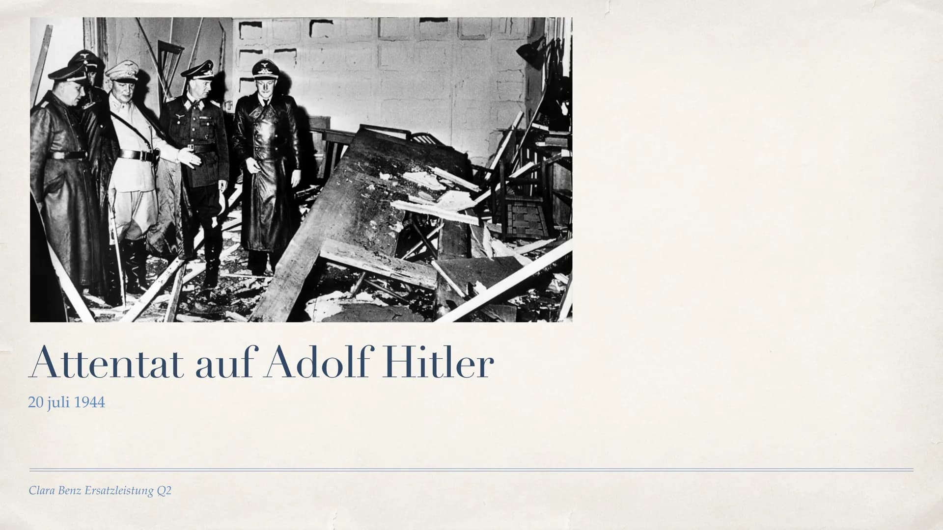 Attentat auf Adolf Hitler
20 juli 1944
Clara Benz Ersatzleistung Q2 Gliederung
* Politische Lage / Vorgeschichte
* Wer war Claus von Stauffe