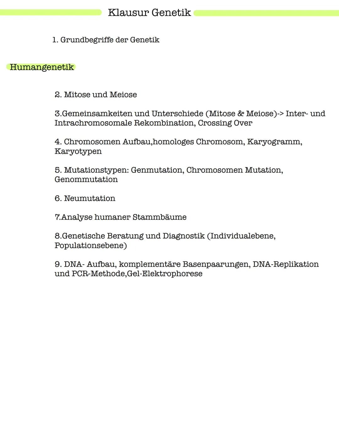 Klausur Genetik
1. Grundbegriffe der Genetik
Humangenetik
2. Mitose und Meiose
3.Gemeinsamkeiten und Unterschiede (Mitose & Meiose)-> Inter-