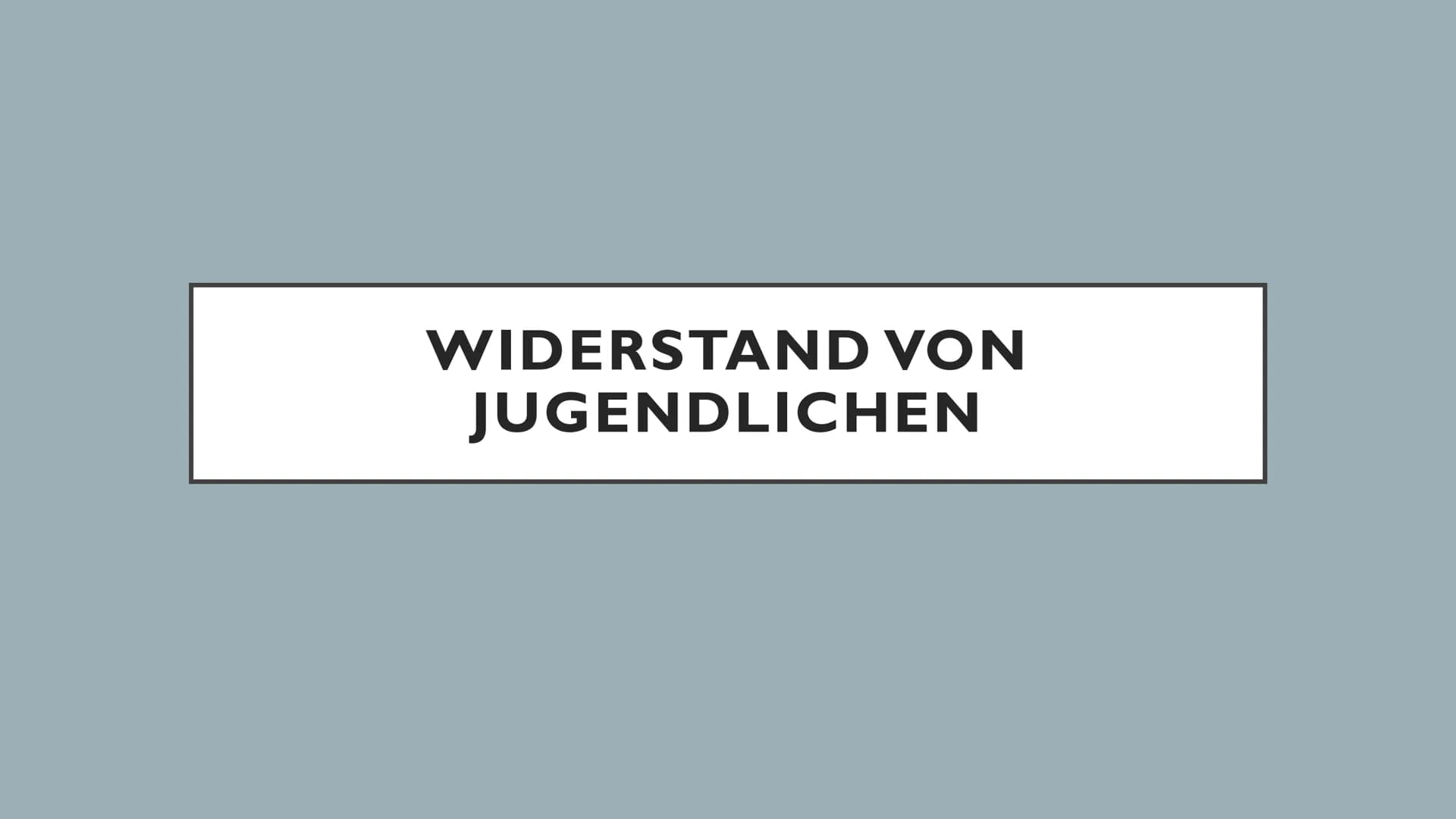 WIDERSTAND VON
JUGENDLICHEN GLIEDERUNG
Was ist Widerstand?
Widerstand von Jugendlichen
Bündische Traditionen
I.
2.
3.
4. Die weiße Rose
5.
6