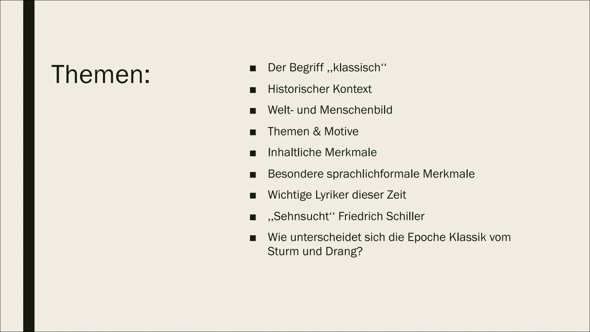 DIE EPOCHE DER KLASSIK
1786-1832
D LK Tes, Leena Mahnin Themen:
Der Begriff,,klassisch"
Historischer Kontext
Welt- und Menschenbild
Themen &