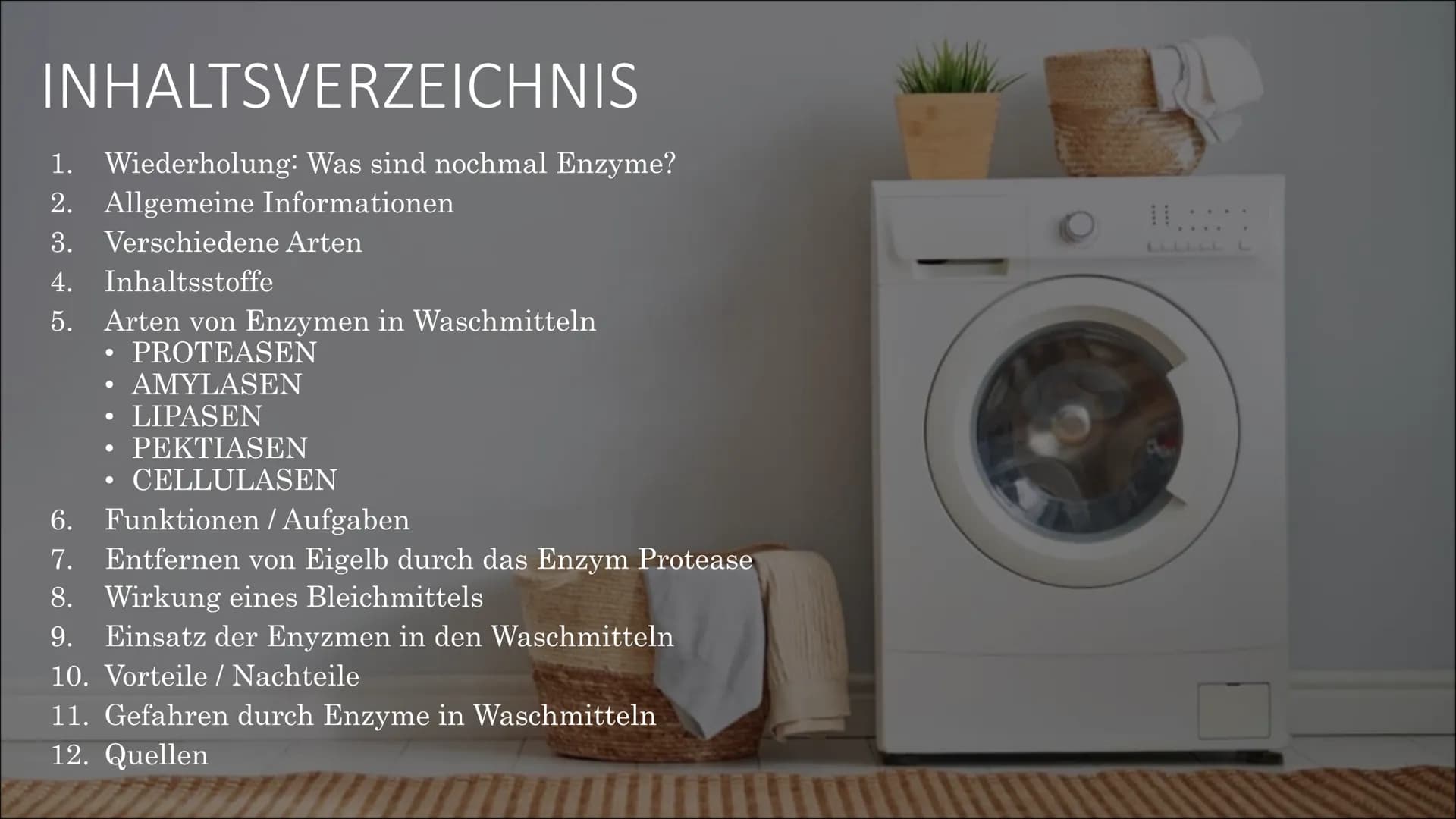 dm
nk
mit
SCHMITTEL
TIVE
T
45 Wäscher clever
iBe
Bi
Waschmittel
MATE
T
P
POW
COLOR INHALTSVERZEICHNIS
1. Wiederholung: Was sind nochmal Enzy