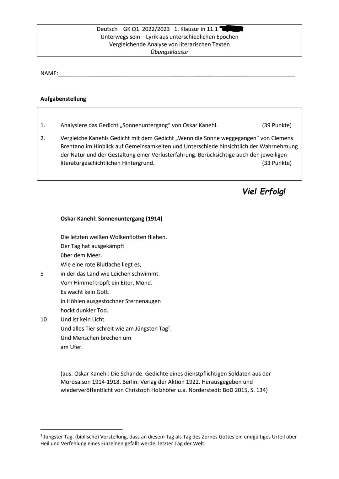 NAME:
Aufgabenstellung
1.
2.
5
10
Deutsch GK Q1 2022/2023 1. Klausur in 11.1
Unterwegs sein - Lyrik aus unterschiedlichen Epochen
Vergleiche