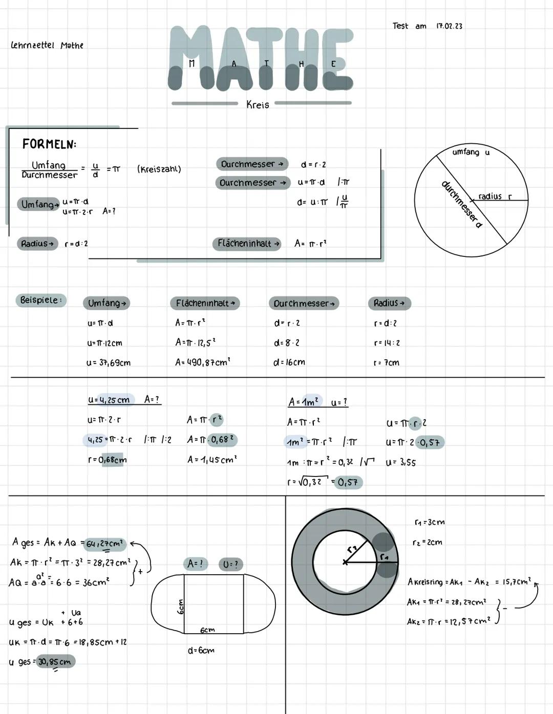 lehrnaettel Mathe

MATHE

FORMELN:
Umfang
Durchmesser

Umfang $u=\frac{U}{d} = \pi$
$u=\pi \cdot d$
$u=\pi \cdot 2 \cdot r$

Radius $r=d:2$
