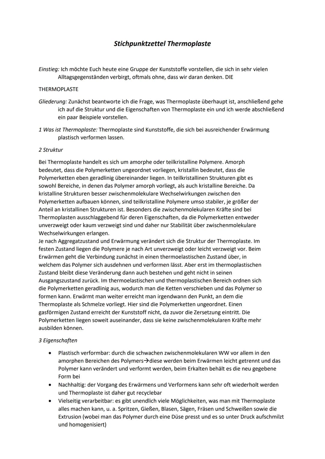 Thermoplaste sind Kunststoffe, die sich bei ausreichender Erwärmung plastisch verformen lassen.
STRUKTUR
amorphe (1) und teilkristalline Pol