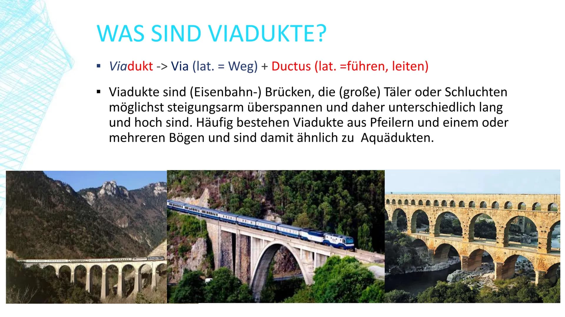 VIADUKTE
Was hat f(x)
8
8
x² + x mit Brücken zu tun?
49 GLIEDERUNG
■
■
Allgemeines über Viadukte
Definition und Geschichte
Unser Projekt
■
U