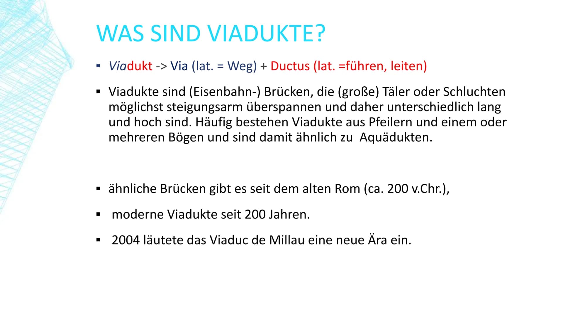 VIADUKTE
Was hat f(x)
8
8
x² + x mit Brücken zu tun?
49 GLIEDERUNG
■
■
Allgemeines über Viadukte
Definition und Geschichte
Unser Projekt
■
U