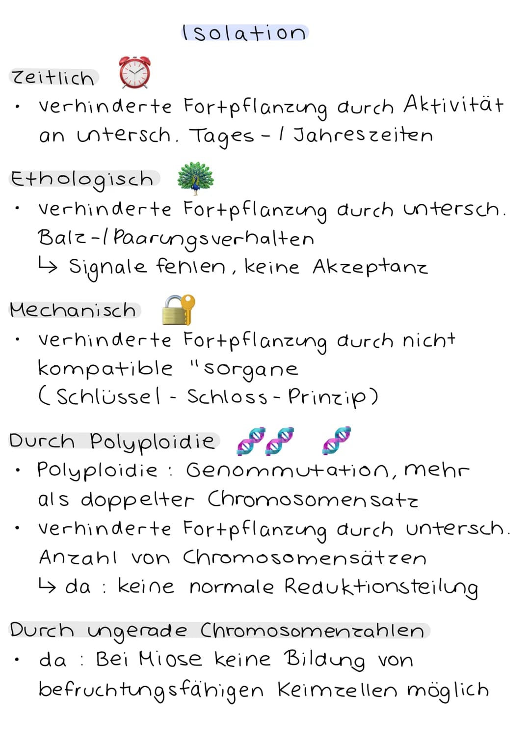 Zeitlich
●
Ethologisch
verhinderte Fortpflanzung durch untersch.
Balz- Paarungsverhalten
↳ Signale fenien, keine Akzeptanz
Mechanisch
verhin