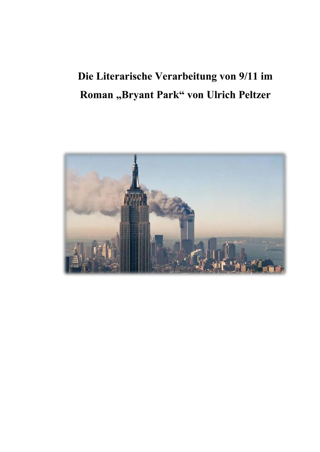 Die Literarische Verarbeitung von 9/11 im
Roman „Bryant Park“ von Ulrich Peltzer Inhaltsverzeichnis

1. Einleitung
3
2. Der Anschlag auf das