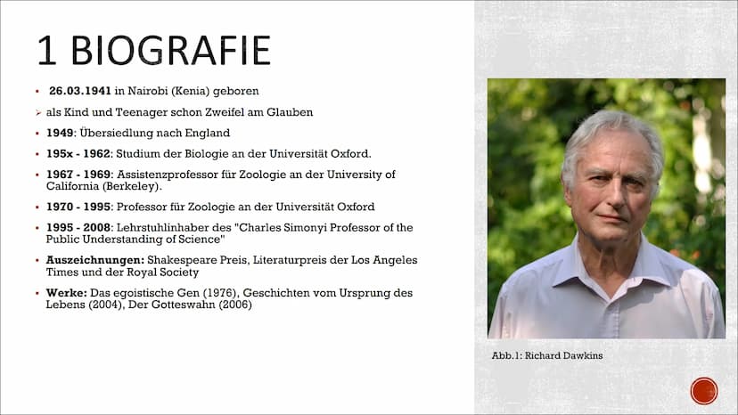 RICHARD DAWKINS GLIEDERUNG
■
1 Biografie
■
2 Dawkins Theorie
3 Kritik an seiner Theorie
Quellen
■ 1 BIOGRAFIE
26.03.1941 in Nairobi (Kenia) 