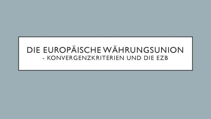 Know Die Europäische Währungsunion - Konvergenzkriterien und die EZB thumbnail