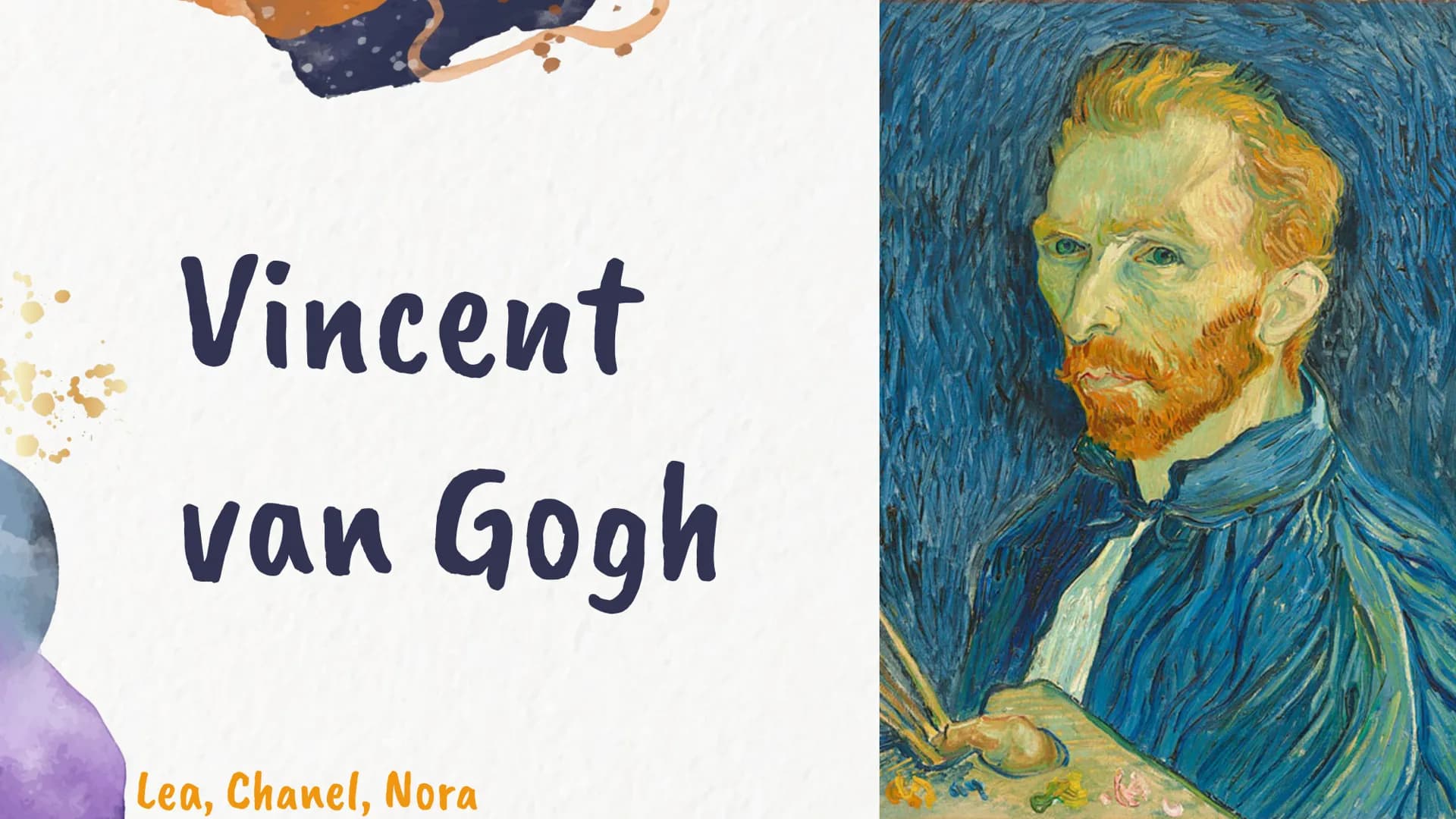 Vincent
van Gogh
Lea, Chanel, Nora 01
Wer war Vincent
van Gogh?
03
Ausdrucksmittel
und
Struktur
Formensprachen
des Künstlers
02
Allgemeine D