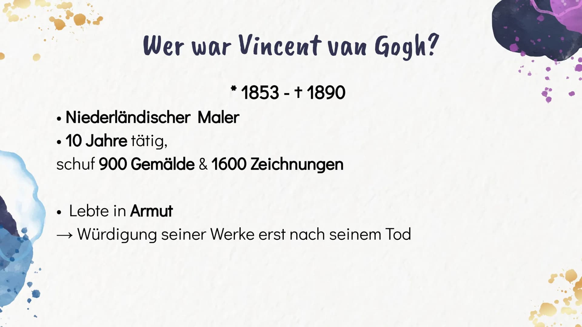 Vincent
van Gogh
Lea, Chanel, Nora 01
Wer war Vincent
van Gogh?
03
Ausdrucksmittel
und
Struktur
Formensprachen
des Künstlers
02
Allgemeine D