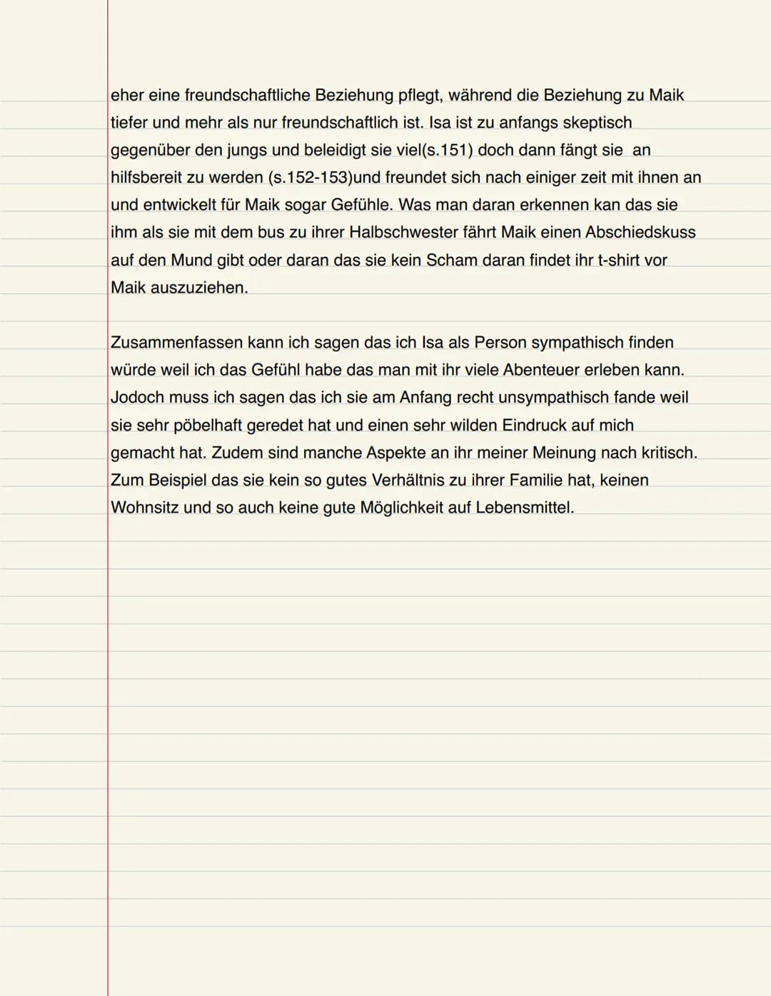 eher eine freundschaftliche Beziehung pflegt, während die Beziehung zu Maik
tiefer und mehr als nur freundschaftlich ist. Isa ist zu anfangs
