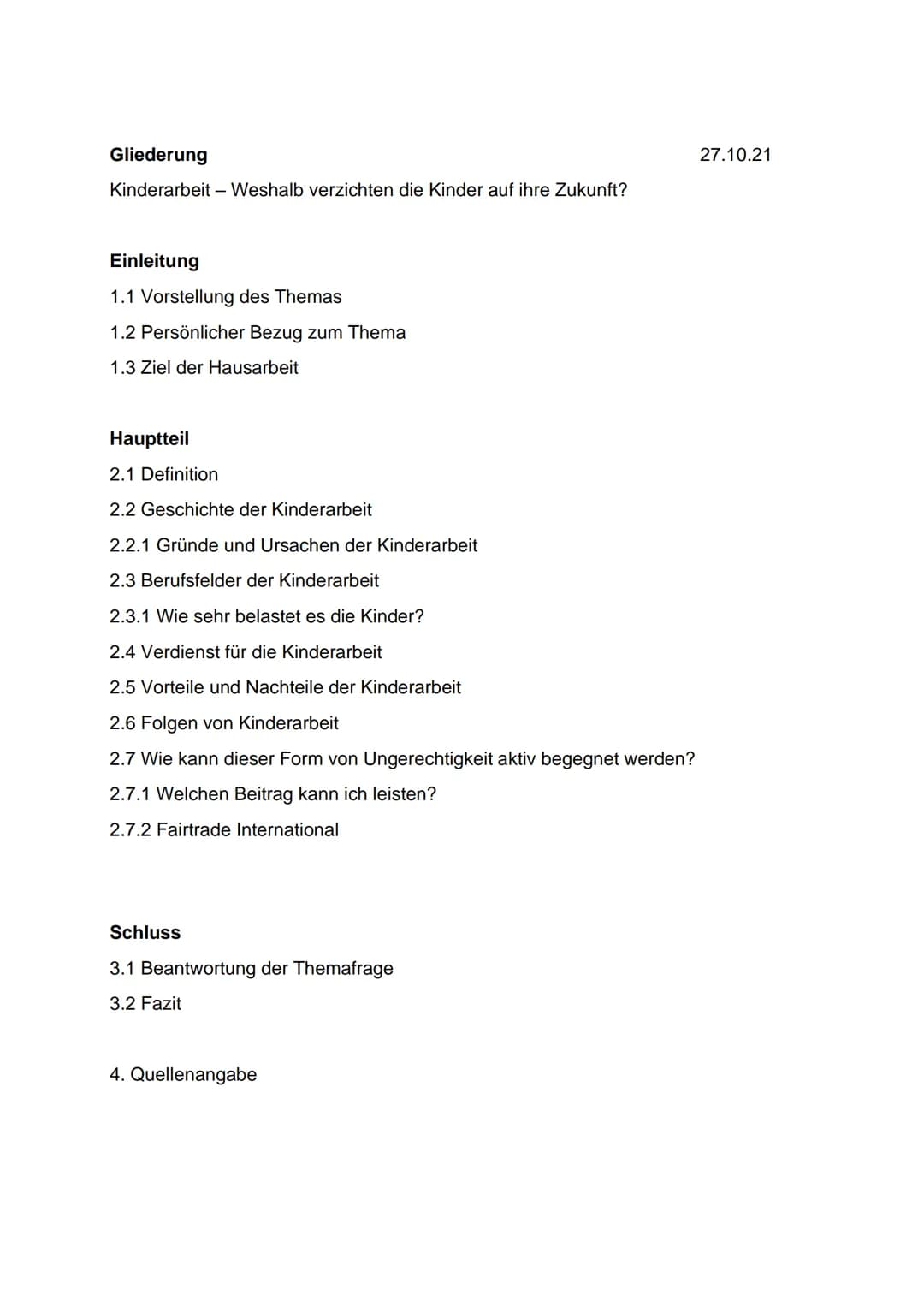 Gliederung
Kinderarbeit - Weshalb verzichten die Kinder auf ihre Zukunft?
Einleitung
1.1 Vorstellung des Themas
1.2 Persönlicher Bezug zum T