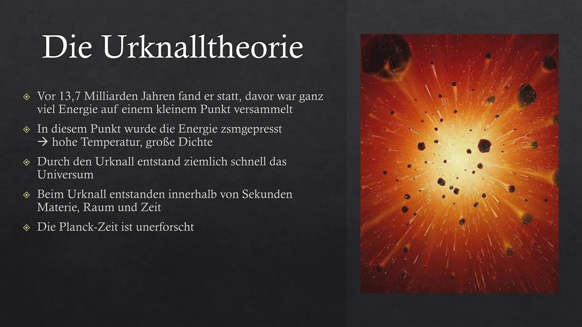 # Die Entstehung des Universums
Urknalltheorie:

Der Urknall war vor 13,7 Milliarden Jahren, davor gab es nur Energie,
die auf einem extrem 