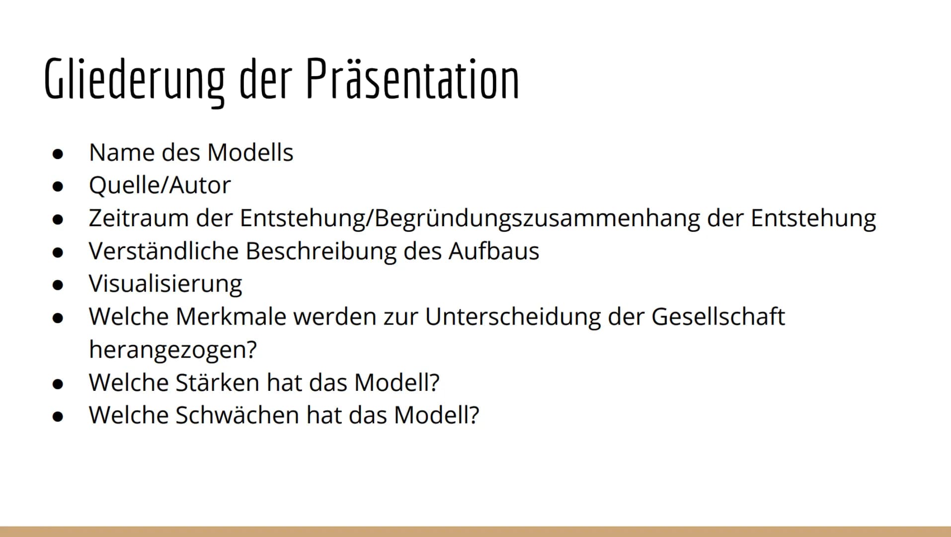 Wichtige Aspekte bei der Vorbereitung der Präsentation:
Name des Modells
Zeitraum der Entstehung/Begründungszusammenhang der Entstehung
Quel